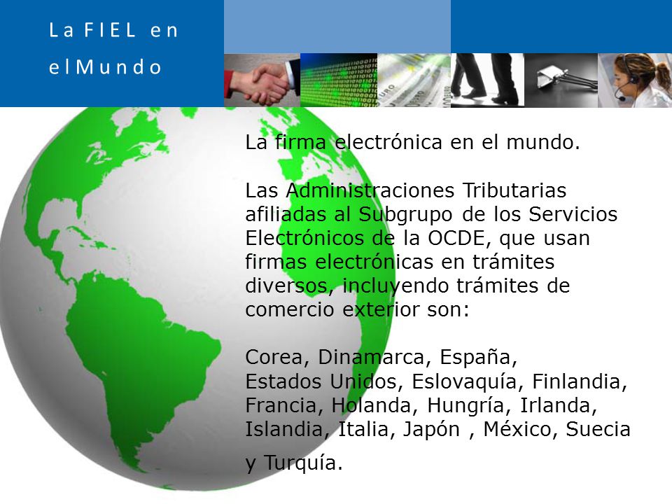 L a F I E L e n e l M u n d o La firma electrónica en el mundo.