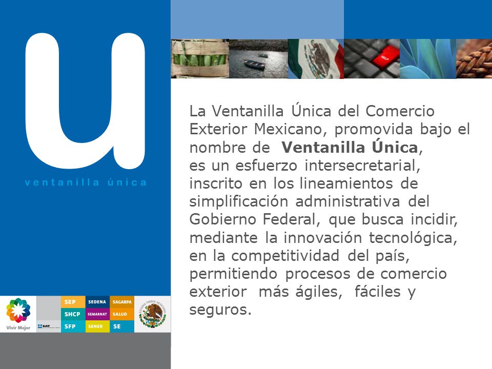 Ventanilla única La Ventanilla Única del Comercio Exterior Mexicano, promovida bajo el nombre de Ventanilla Única,