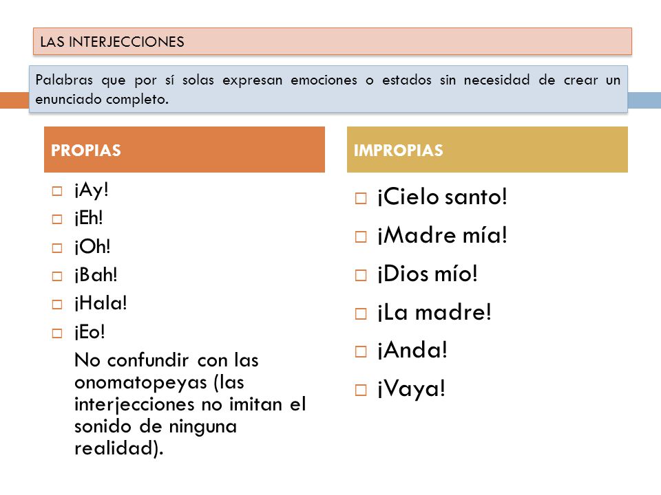 ¡Cielo santo! ¡Madre mía! ¡Dios mío! ¡La madre! ¡Anda! ¡Vaya! ¡Ay!