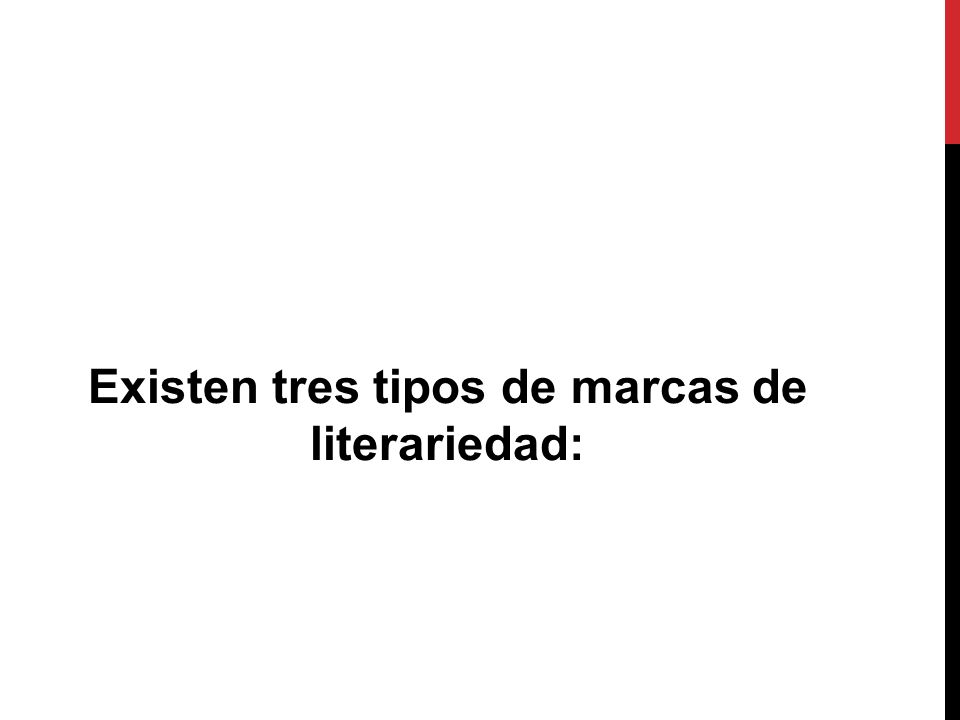 Existen tres tipos de marcas de literariedad: