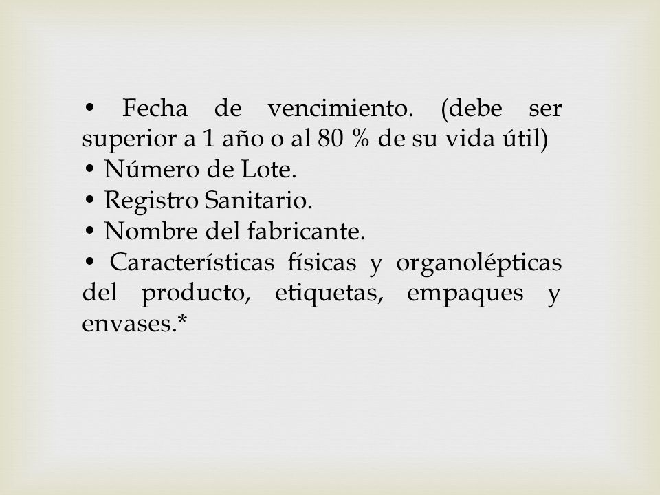 • Fecha de vencimiento. (debe ser superior a 1 año o al 80 % de su vida útil)