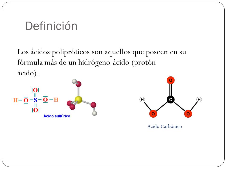 Definición Los ácidos polipróticos son aquellos que poseen en su fórmula más de un hidrógeno ácido (protón.