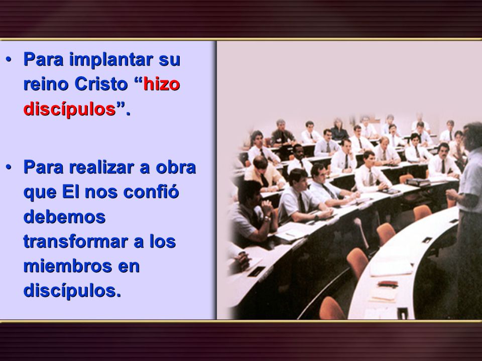 Para implantar su reino Cristo hizo discípulos .