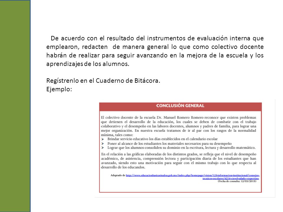 De acuerdo con el resultado del instrumentos de evaluación interna que emplearon, redacten de manera general lo que como colectivo docente habrán de realizar para seguir avanzando en la mejora de la escuela y los aprendizajes de los alumnos.