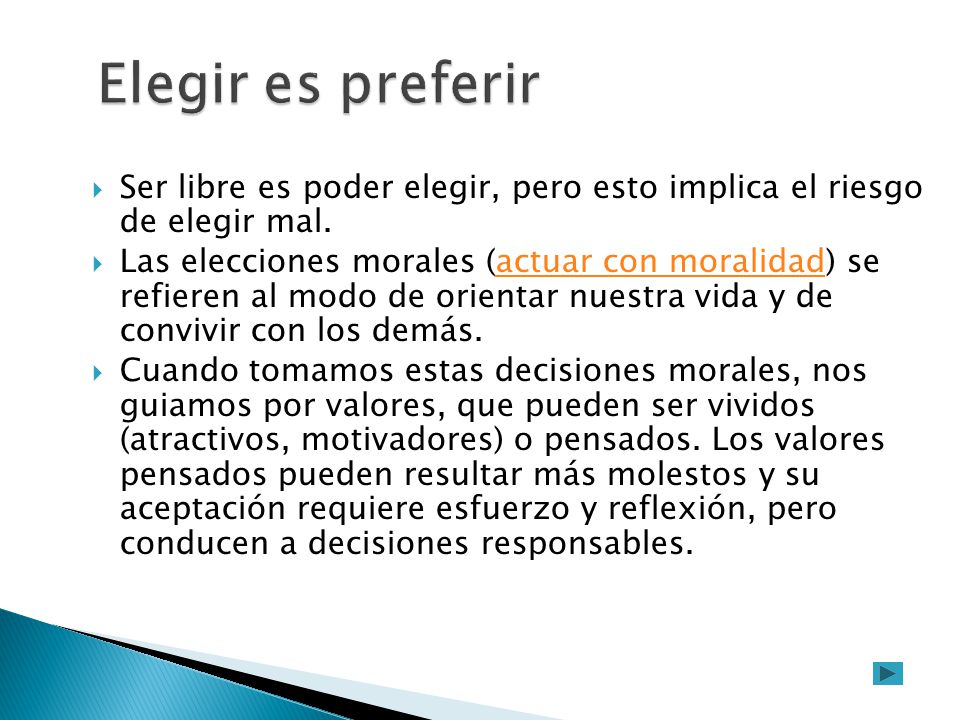 Elegir es preferir Ser libre es poder elegir, pero esto implica el riesgo de elegir mal.