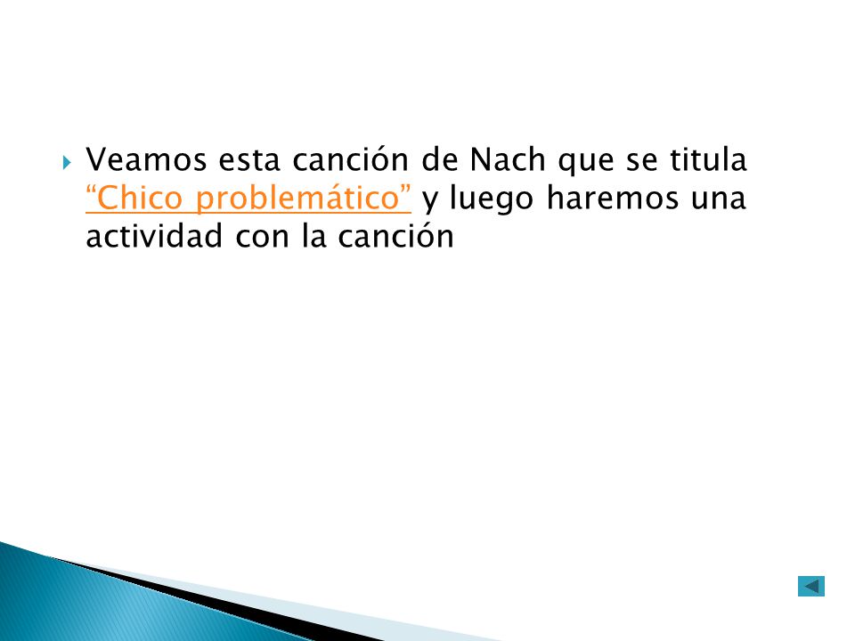 Veamos esta canción de Nach que se titula Chico problemático y luego haremos una actividad con la canción