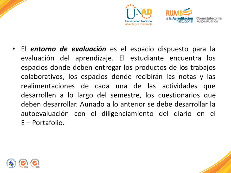 El entorno de evaluación es el espacio dispuesto para la evaluación del aprendizaje.