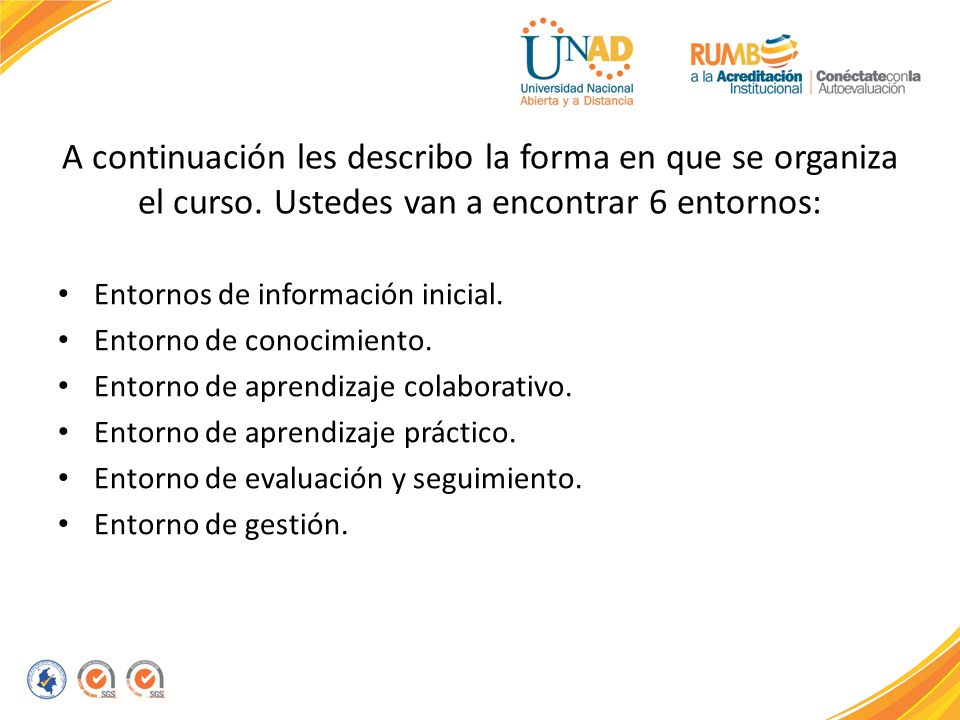 A continuación les describo la forma en que se organiza el curso