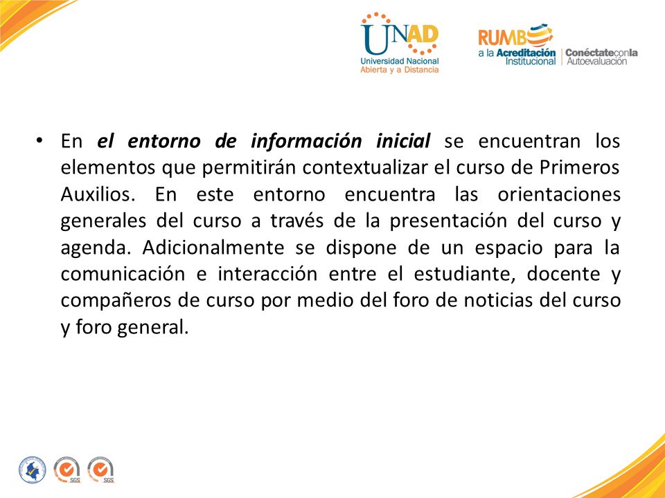 En el entorno de información inicial se encuentran los elementos que permitirán contextualizar el curso de Primeros Auxilios.