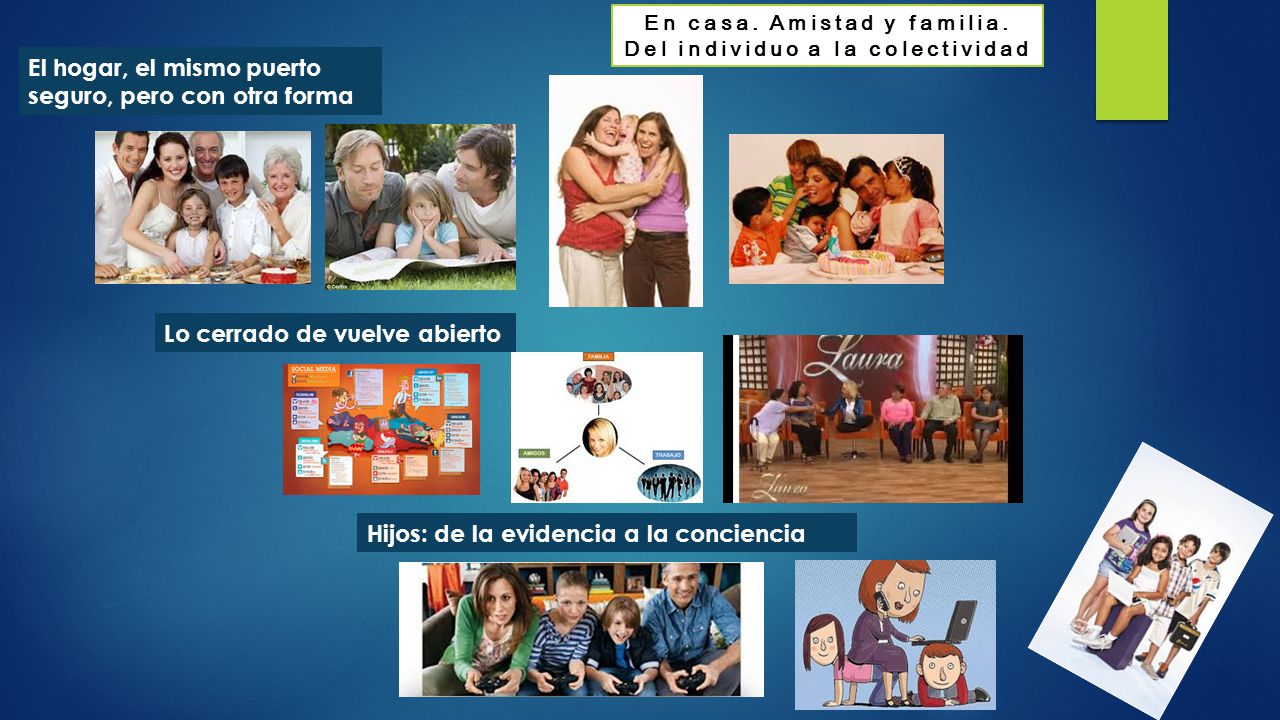 En casa. Amistad y familia. Del individuo a la colectividad