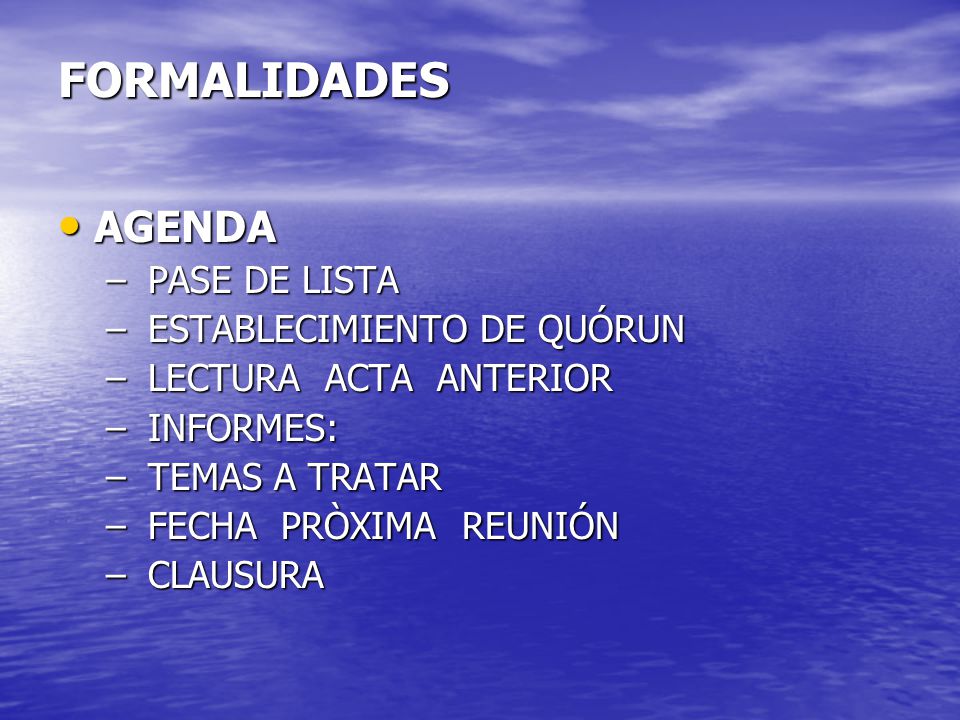FORMALIDADES AGENDA PASE DE LISTA ESTABLECIMIENTO DE QUÓRUN
