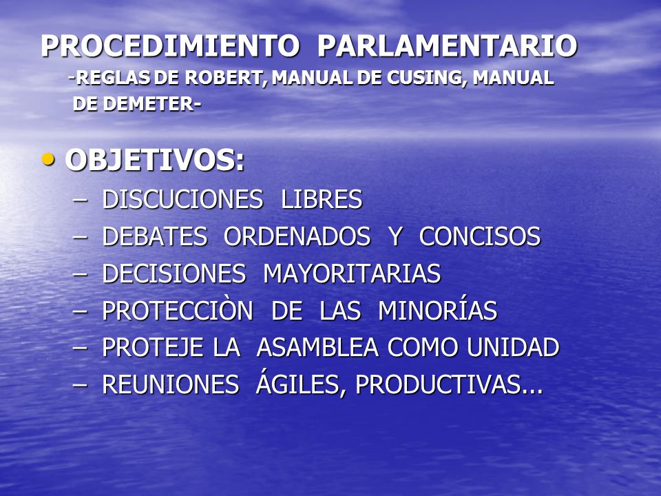 PROCEDIMIENTO PARLAMENTARIO -REGLAS DE ROBERT, MANUAL DE CUSING, MANUAL DE DEMETER-