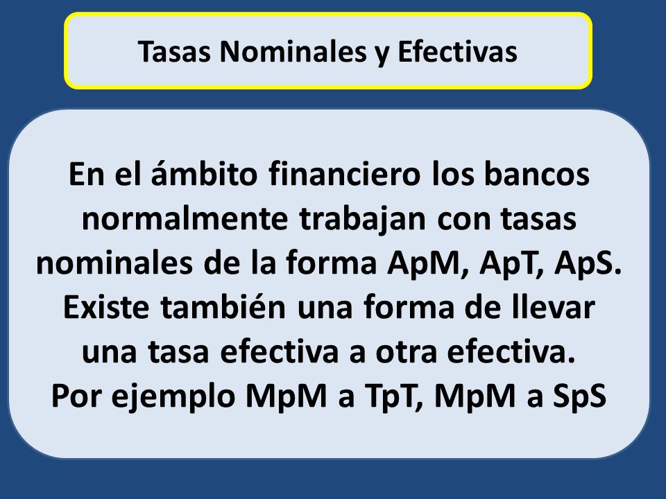 Existe también una forma de llevar una tasa efectiva a otra efectiva.