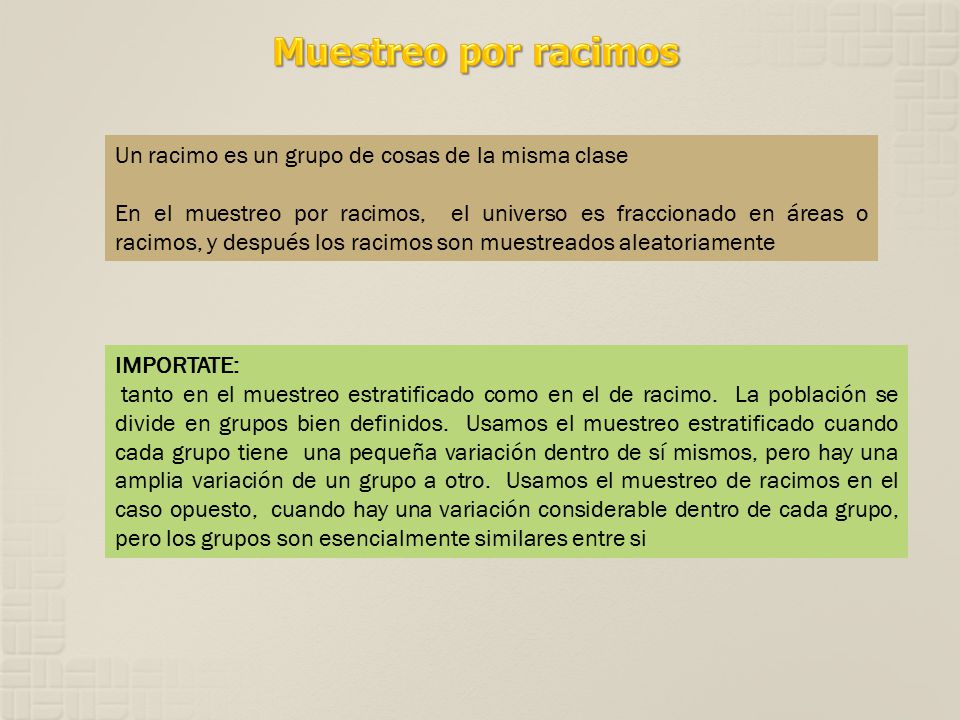 Muestreo por racimos Un racimo es un grupo de cosas de la misma clase