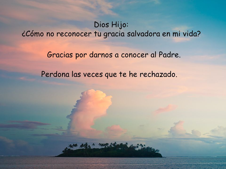 Dios Hijo: ¿Cómo no reconocer tu gracia salvadora en mi vida