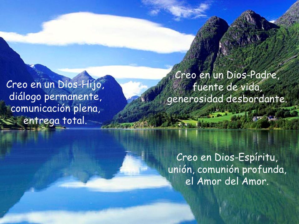 Creo en un Dios-Padre, fuente de vida, generosidad desbordante.