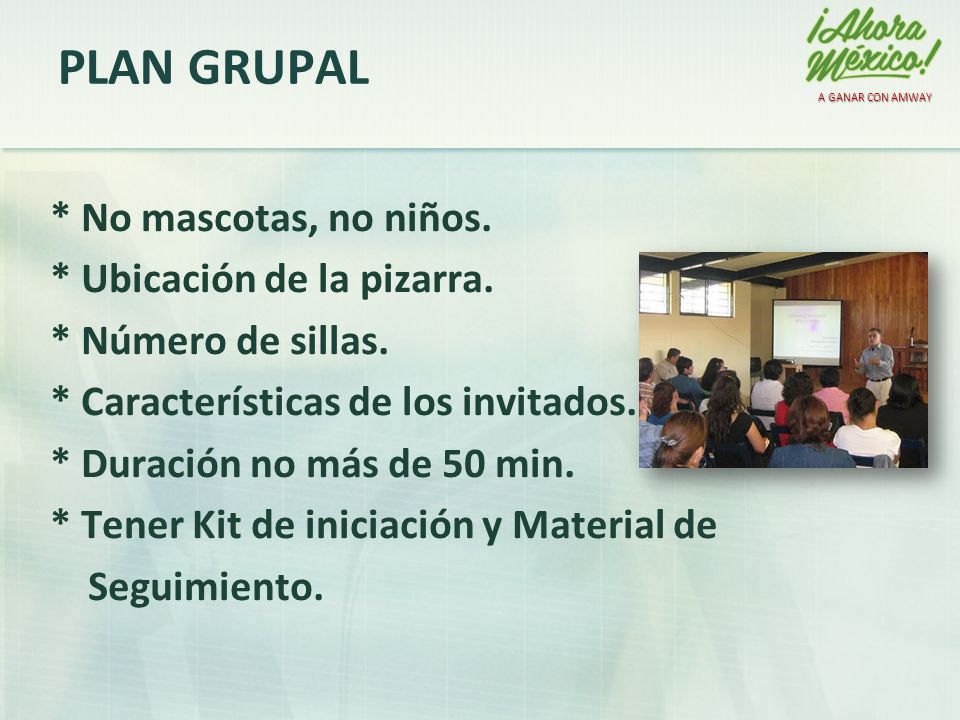 PLAN GRUPAL * No mascotas, no niños. * Ubicación de la pizarra.