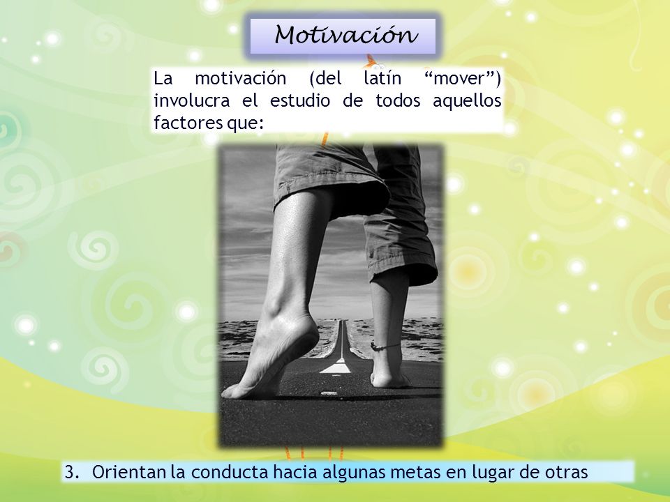 Motivación La motivación (del latín mover ) involucra el estudio de todos aquellos factores que: