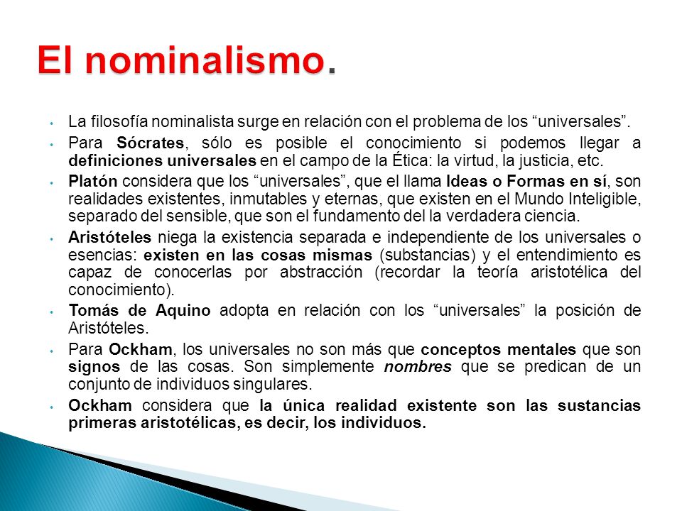 El nominalismo. La filosofía nominalista surge en relación con el problema de los universales .