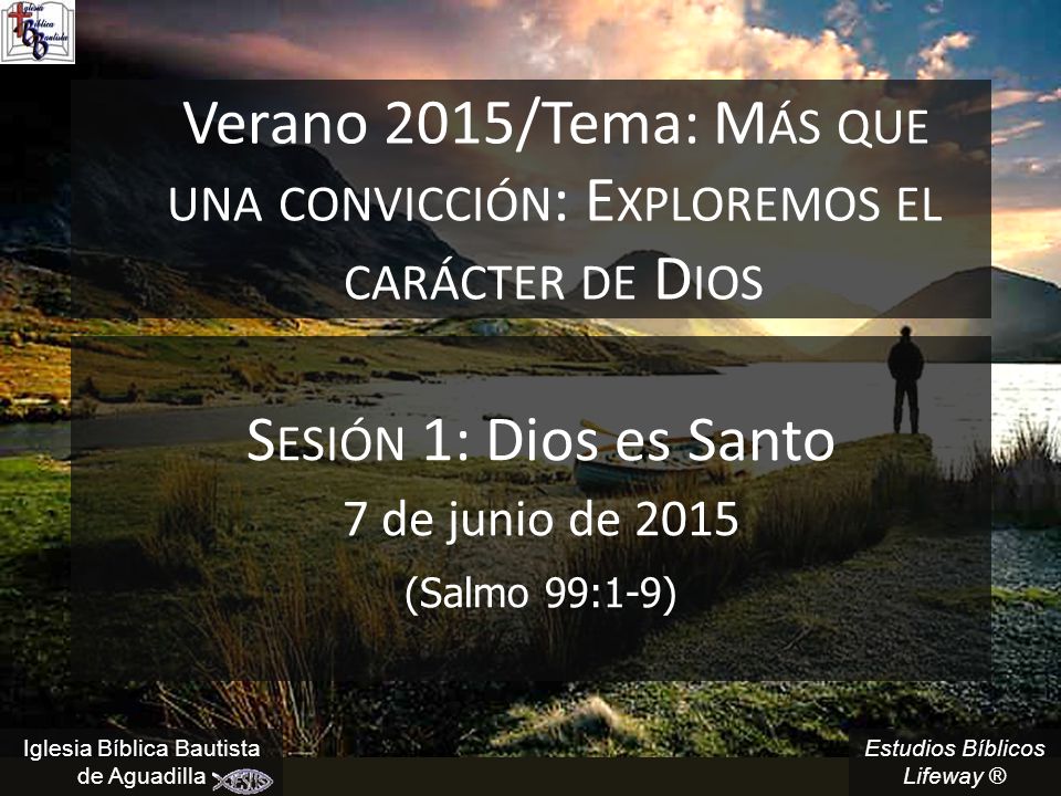 Verano 2015/Tema: Más que una convicción: Exploremos el carácter de Dios
