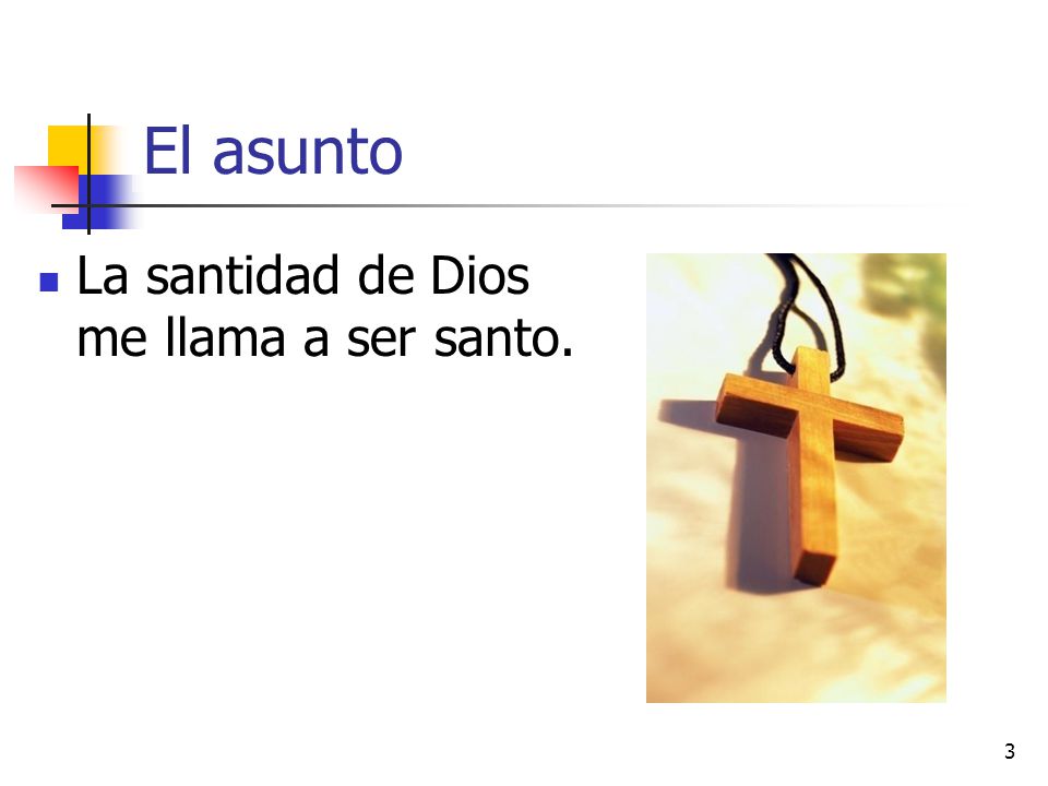 El asunto La santidad de Dios me llama a ser santo.