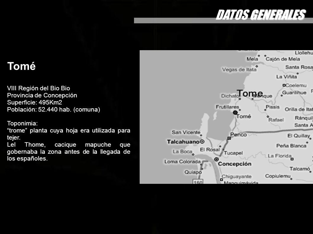 DATOS GENERALES Tomé VIII Región del Bio Bio Provincia de Concepción
