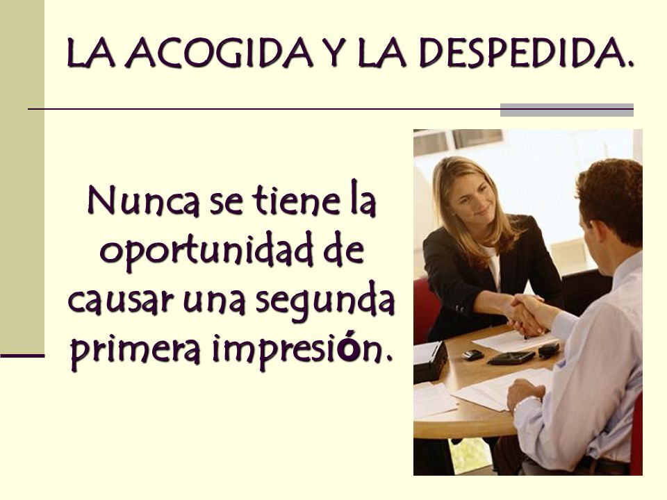Nunca se tiene la oportunidad de causar una segunda primera impresión.