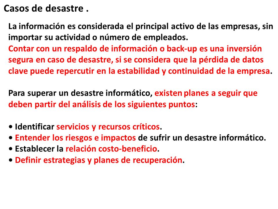 Casos de desastre . La información es considerada el principal activo de las empresas, sin importar su actividad o número de empleados.