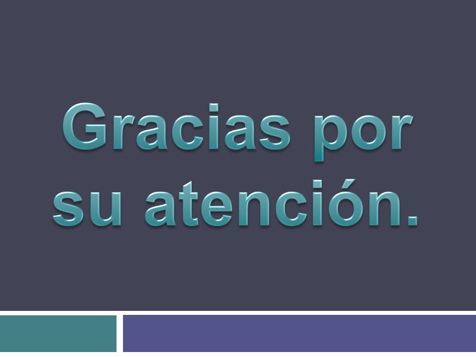 Gracias por su atención.