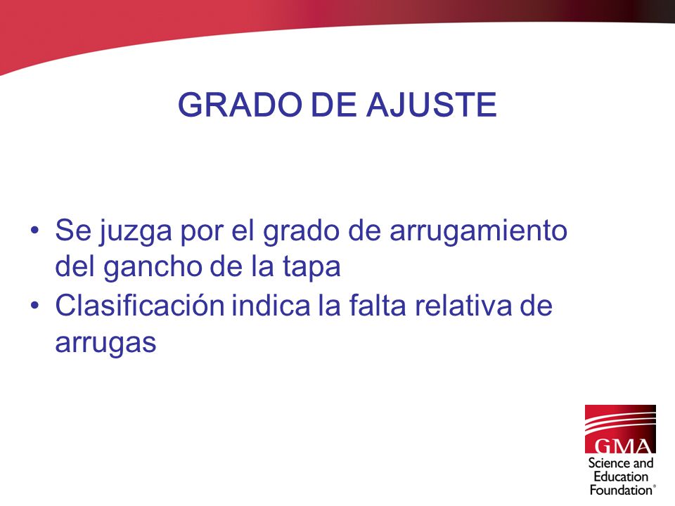 GRADO DE AJUSTE Se juzga por el grado de arrugamiento del gancho de la tapa.
