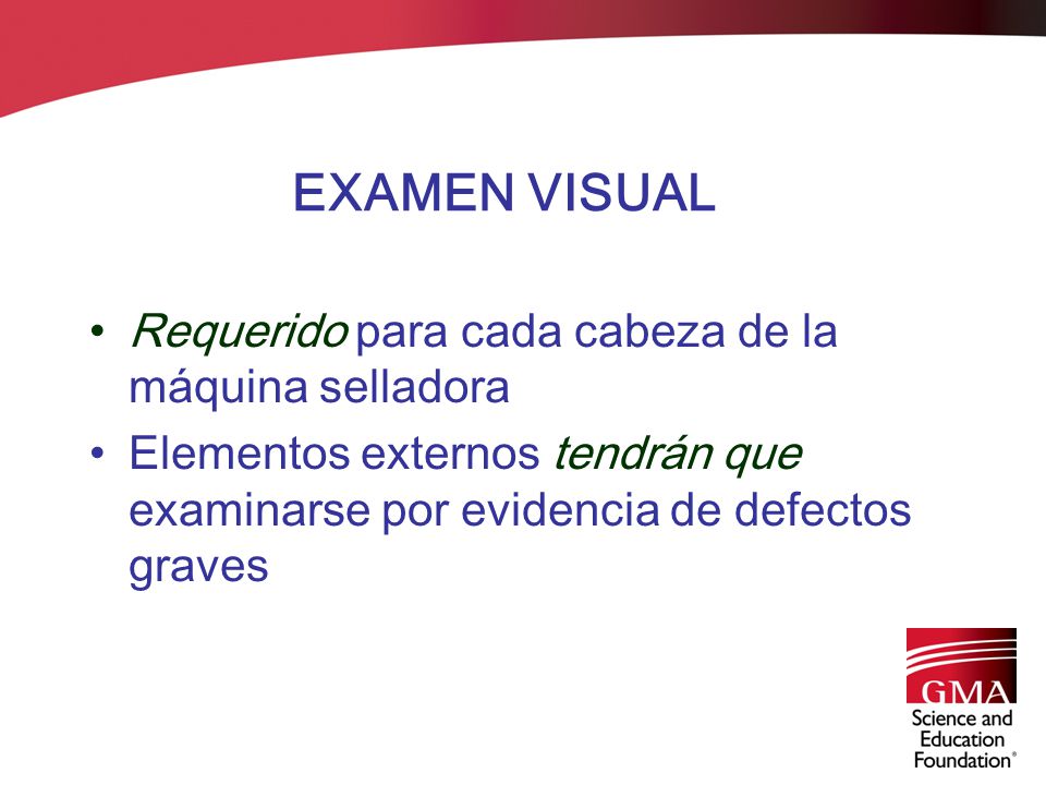 EXAMEN VISUAL Requerido para cada cabeza de la máquina selladora