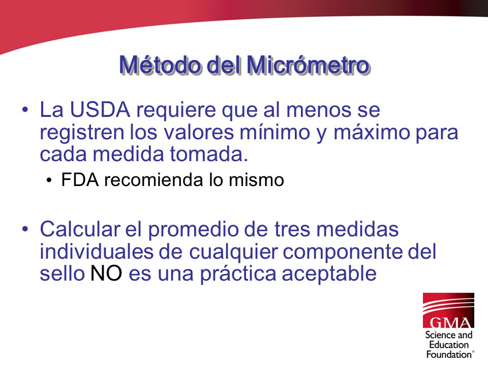 Método del Micrómetro La USDA requiere que al menos se registren los valores mínimo y máximo para cada medida tomada.