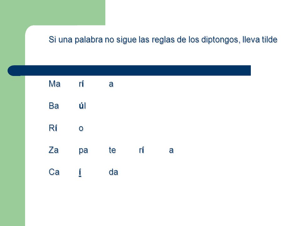 Si una palabra no sigue las reglas de los diptongos, lleva tilde