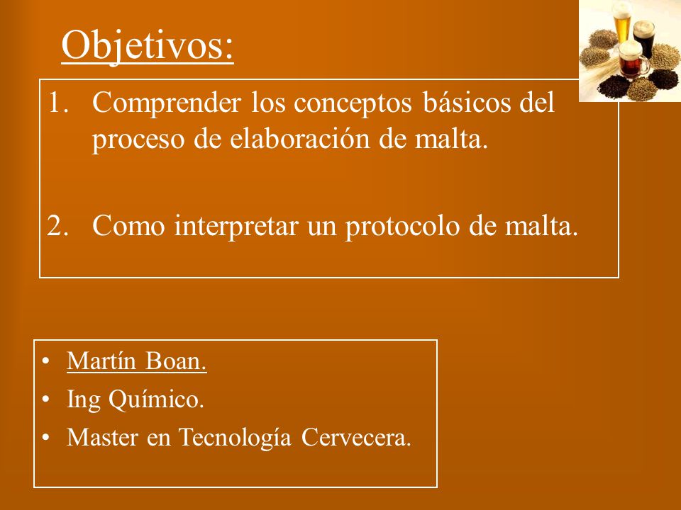 Objetivos: Comprender los conceptos básicos del proceso de elaboración de malta. Como interpretar un protocolo de malta.