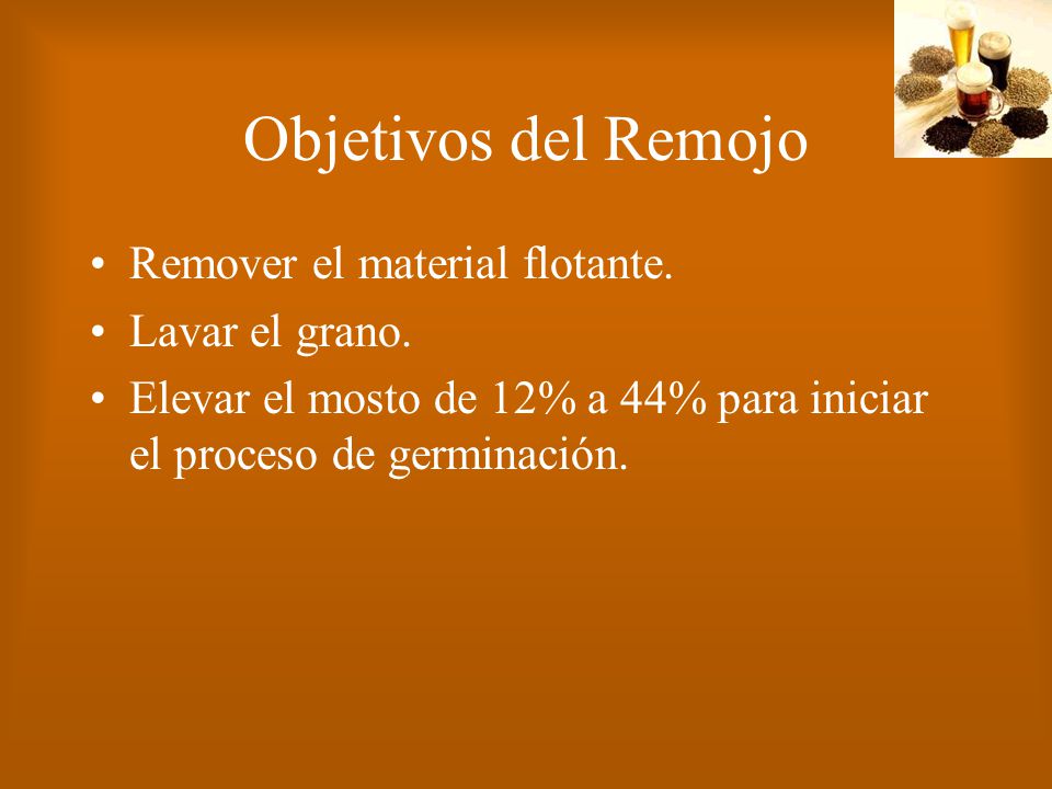 Objetivos del Remojo Remover el material flotante. Lavar el grano.