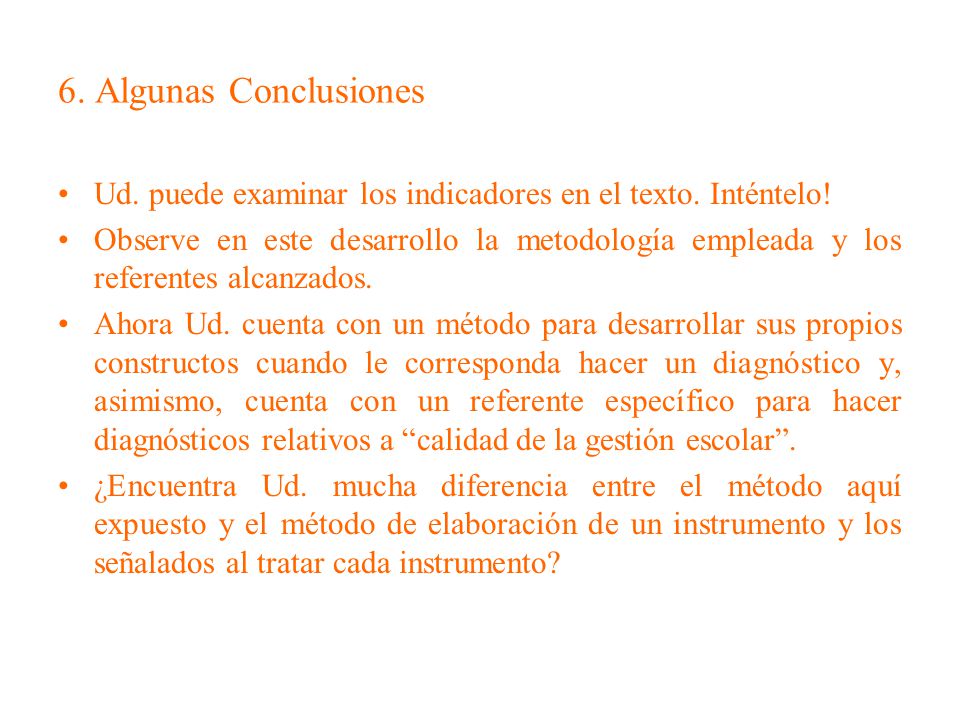 6. Algunas Conclusiones Ud. puede examinar los indicadores en el texto. Inténtelo!