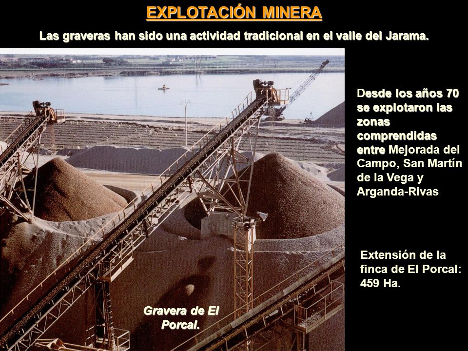 EXPLOTACIÓN MINERA Las graveras han sido una actividad tradicional en el valle del Jarama.