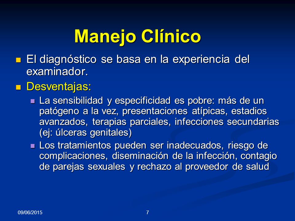 Manejo Clínico El diagnóstico se basa en la experiencia del examinador. Desventajas: