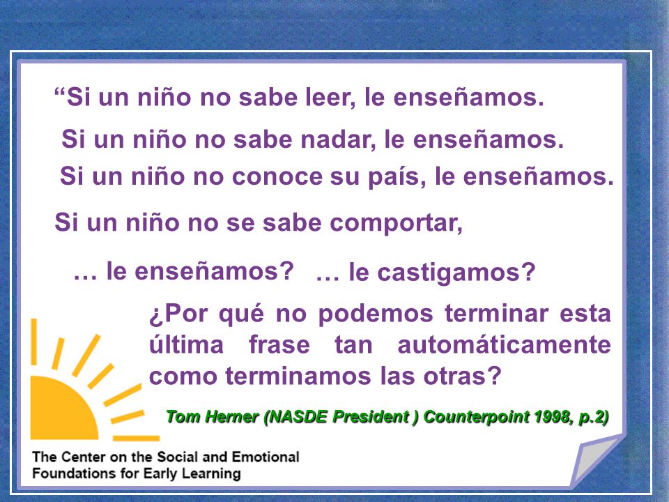 Si un niño no sabe leer, le enseñamos.