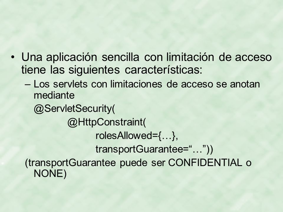 Una aplicación sencilla con limitación de acceso tiene las siguientes características: