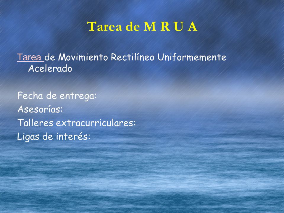 Tarea de M R U A Tarea de Movimiento Rectilíneo Uniformemente Acelerado. Fecha de entrega: Asesorías: