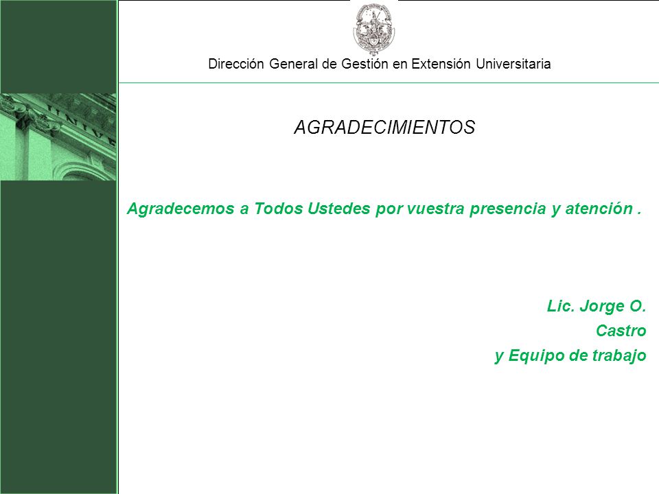 Agradecemos a Todos Ustedes por vuestra presencia y atención .