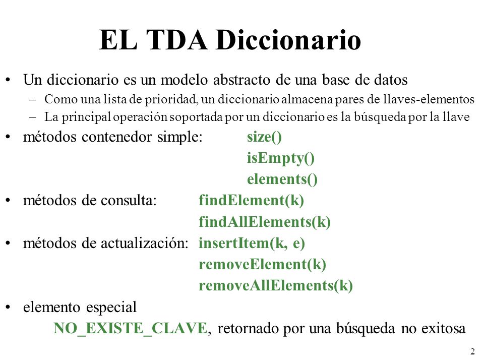 EL TDA Diccionario Un diccionario es un modelo abstracto de una base de datos.