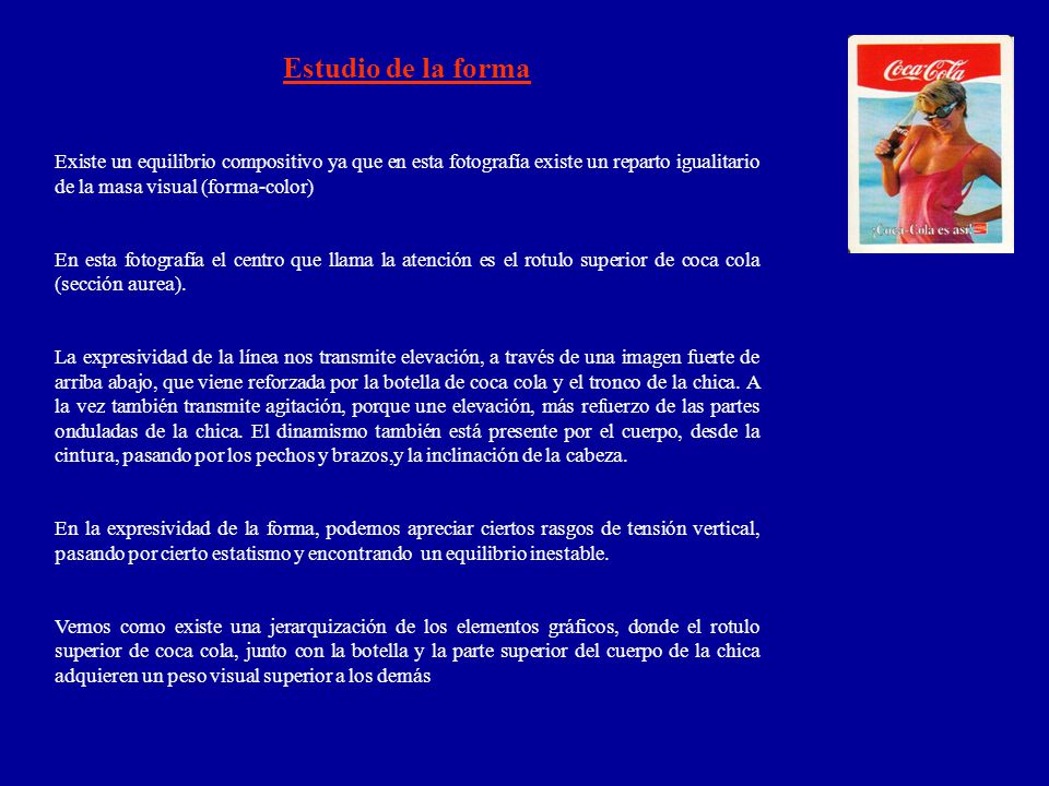 Estudio de la forma Existe un equilibrio compositivo ya que en esta fotografía existe un reparto igualitario de la masa visual (forma-color)