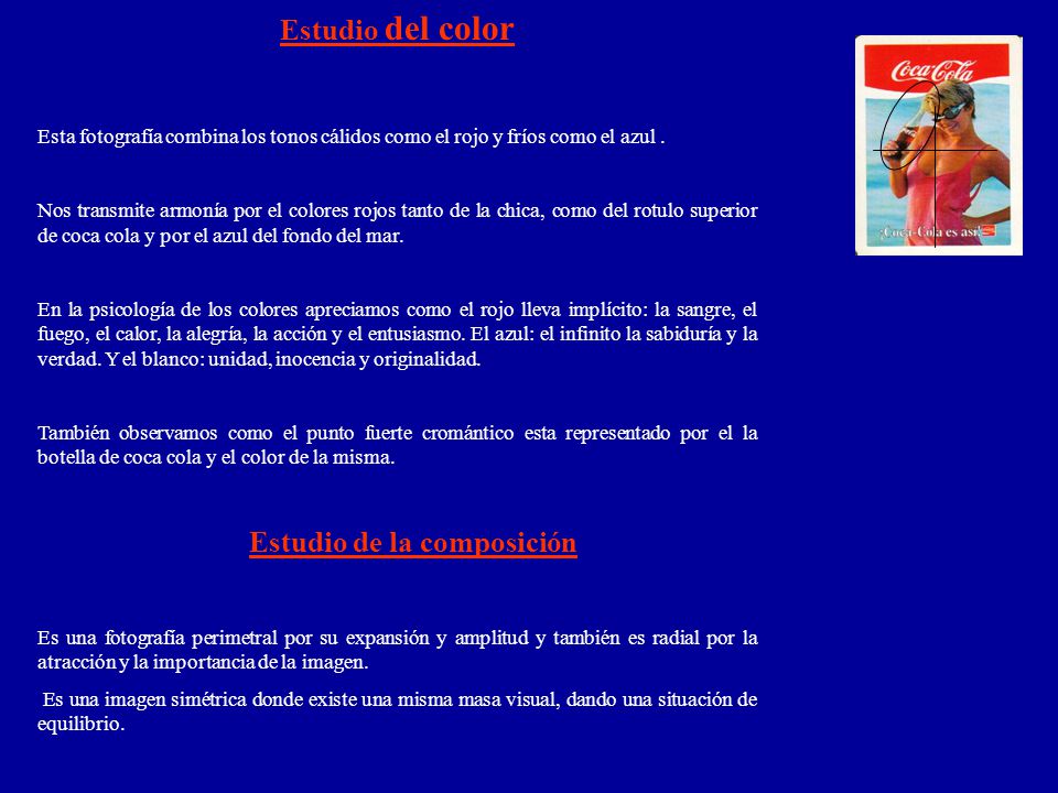 Estudio del color Esta fotografía combina los tonos cálidos como el rojo y fríos como el azul .