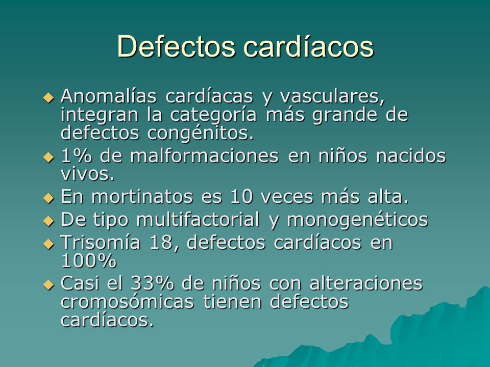 Defectos cardíacos Anomalías cardíacas y vasculares, integran la categoría más grande de defectos congénitos.