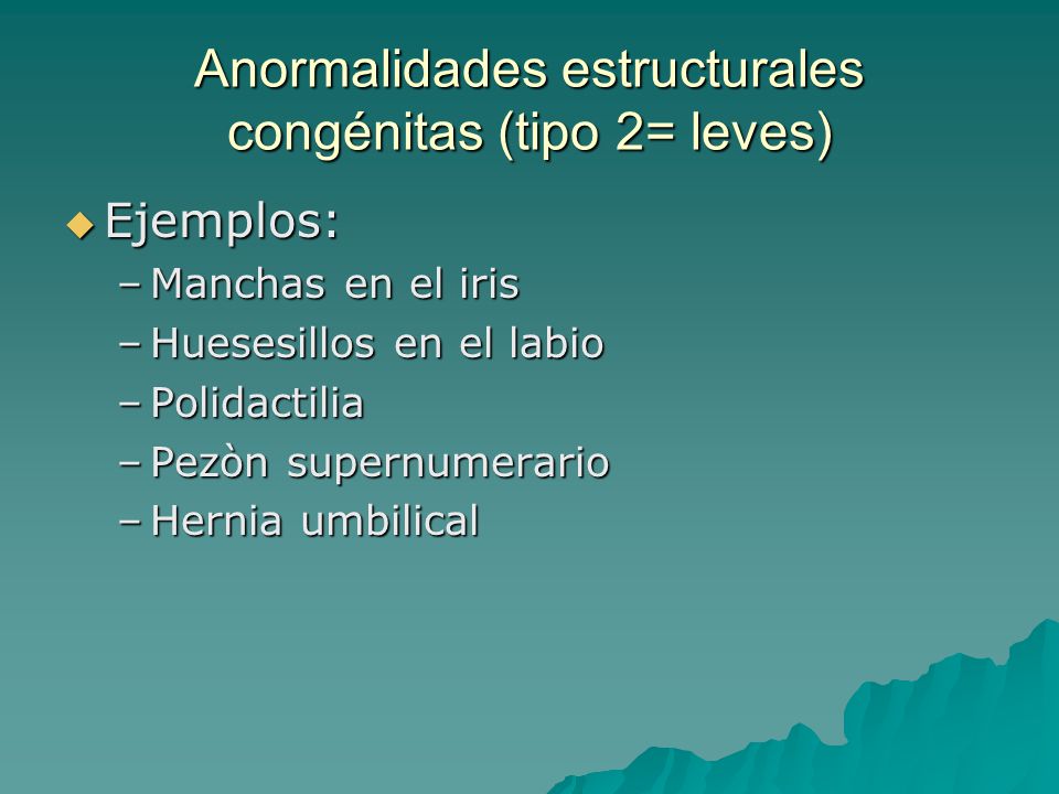 Anormalidades estructurales congénitas (tipo 2= leves)