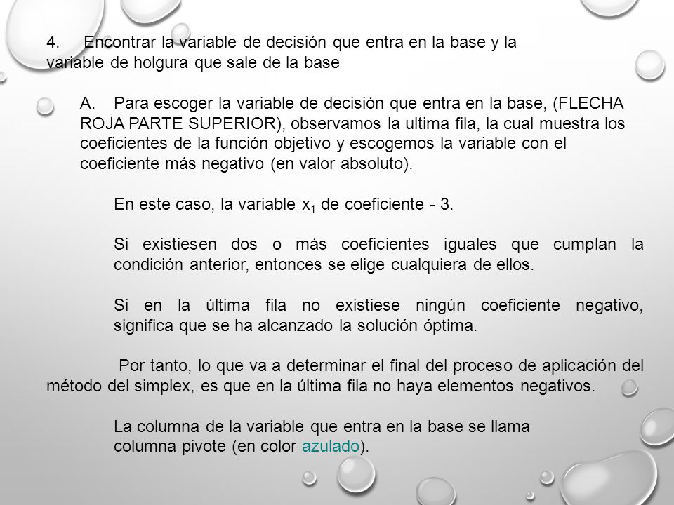 4. Encontrar la variable de decisión que entra en la base y la variable de holgura que sale de la base