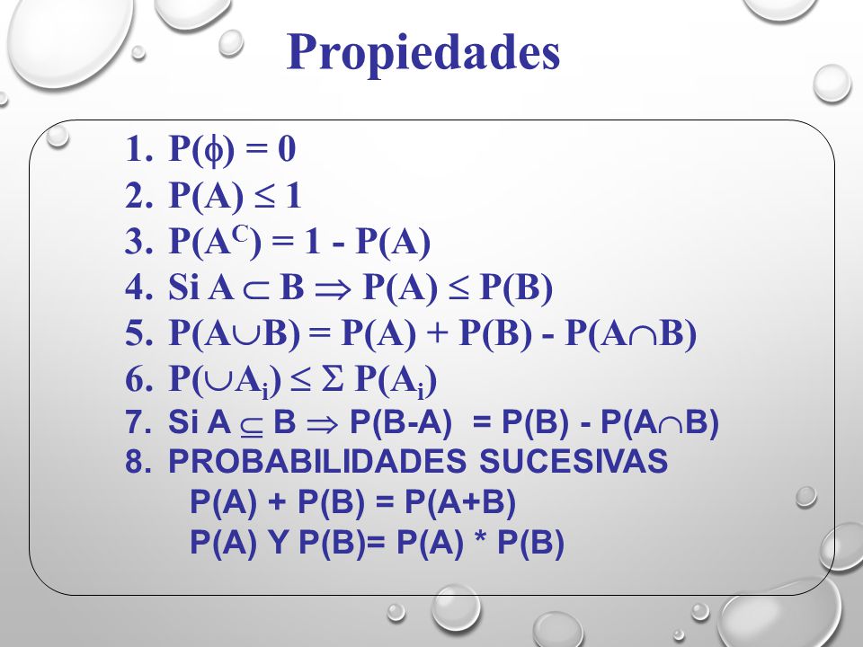 Propiedades 1. P() = 0 2. P(A)  1 3. P(AC) = 1 - P(A)