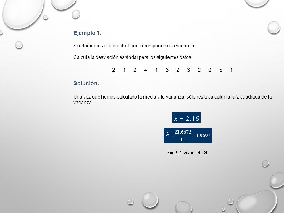 Ejemplo 1. Si retomamos el ejemplo 1 que corresponde a la varianza: Calcula la desviación estándar para los siguientes datos.